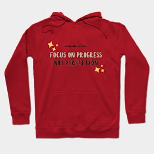 Focus on Progress Not perfection Hoodie